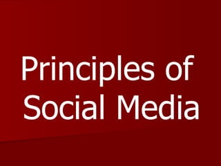 Principles of
Social Media
 