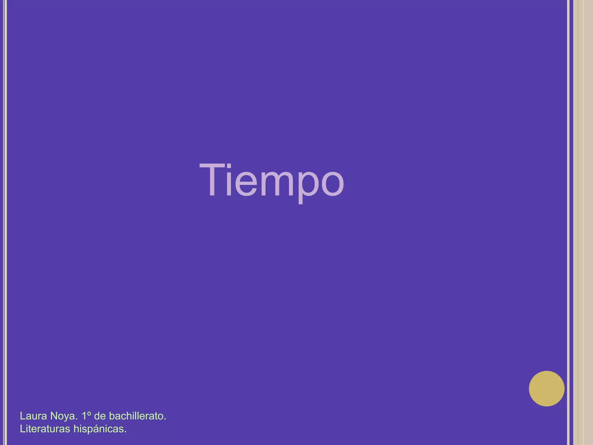 TiempoLaura Noya. 1º de bachillerato. Literaturas hispánicas.