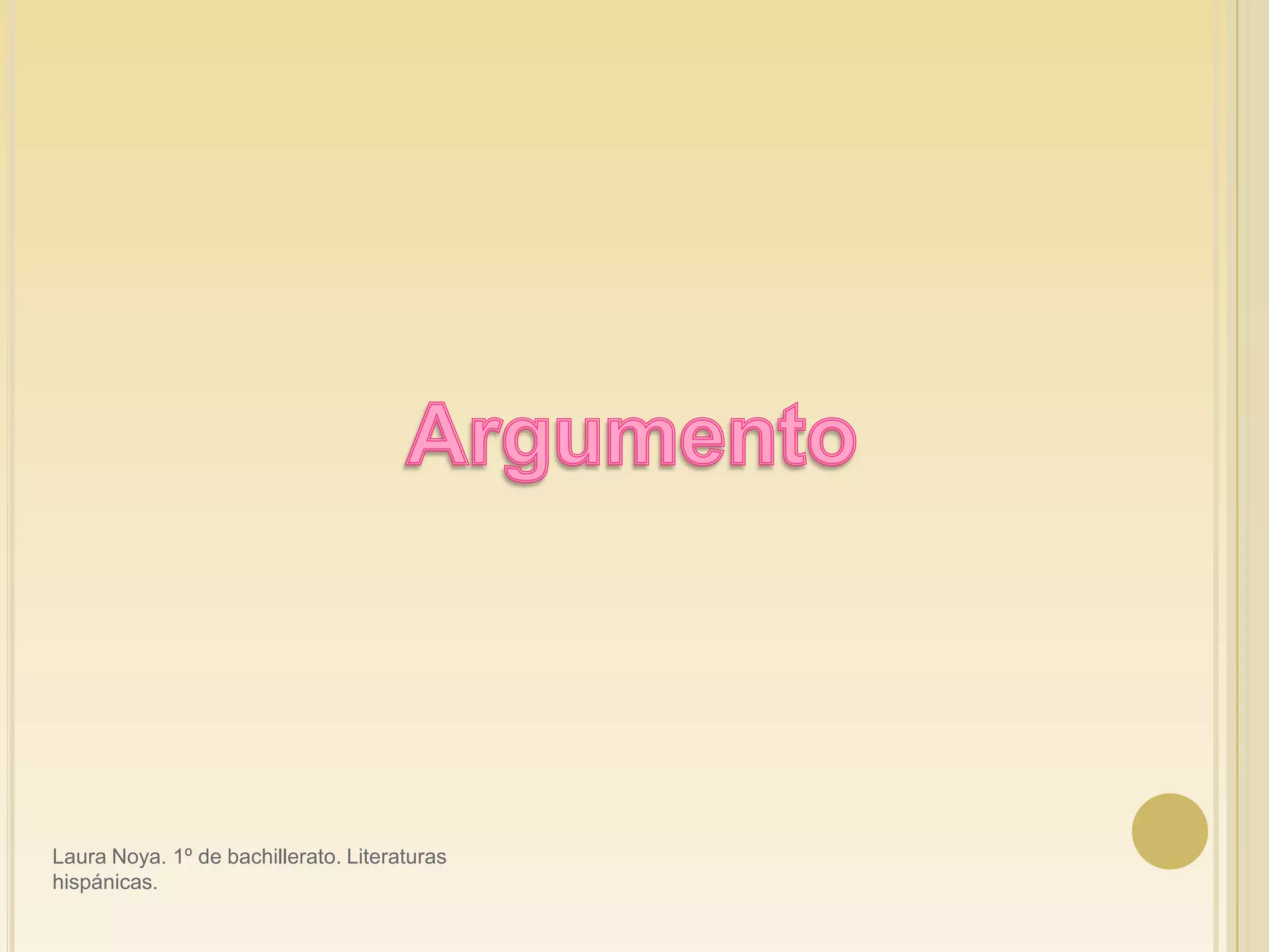 ArgumentoLaura Noya. 1º de bachillerato. Literaturas hispánicas.