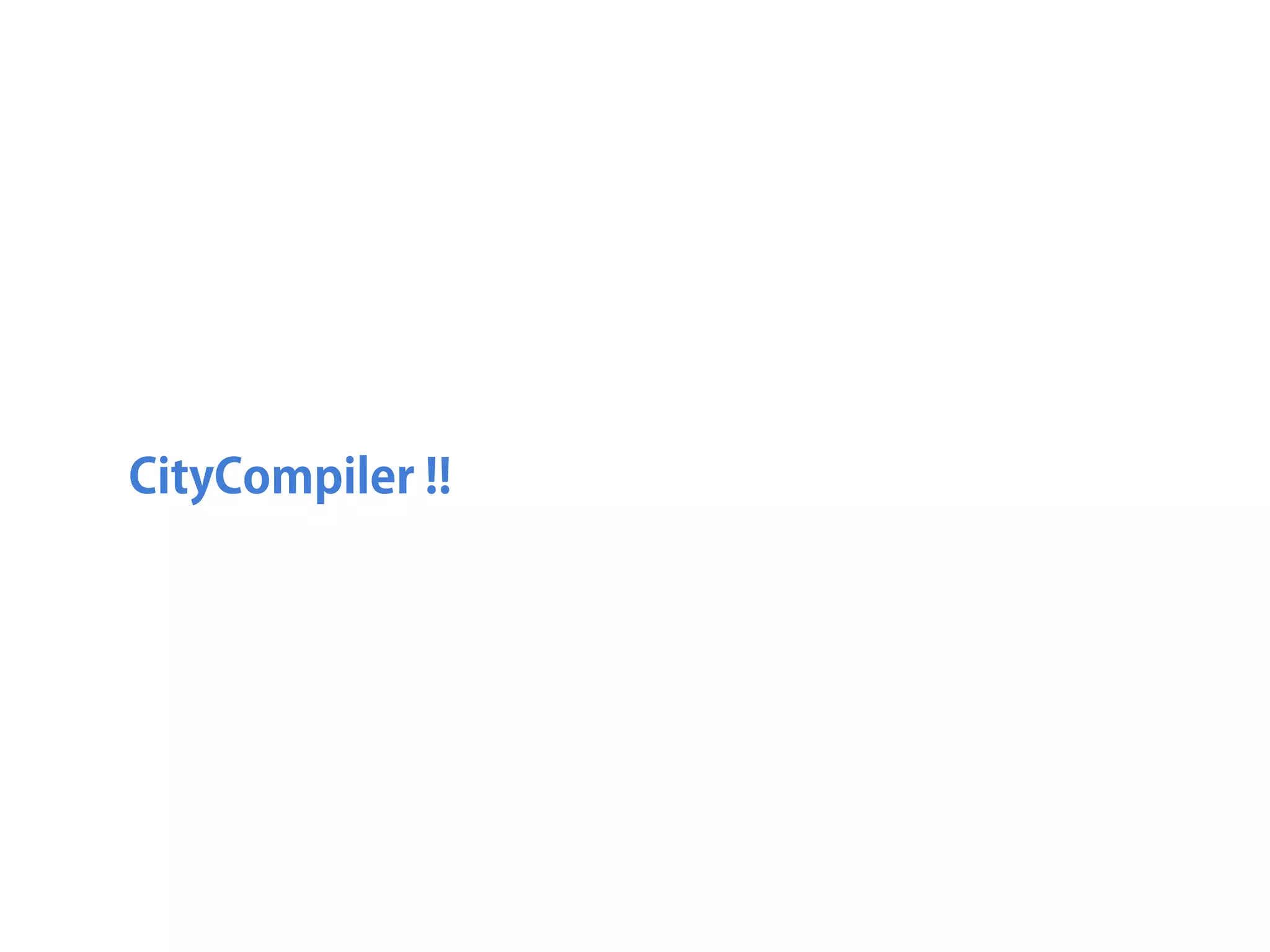 CityCompiler !!
 