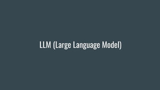 LLM (Large Language Model)
 