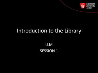 Introduction to the Library

            LLM
         SESSION 1
 