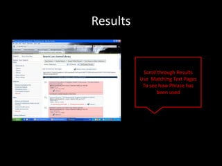 Results


           Scroll through Results
          Use Matching Text Pages
           To see how Phrase has
                 been used
 