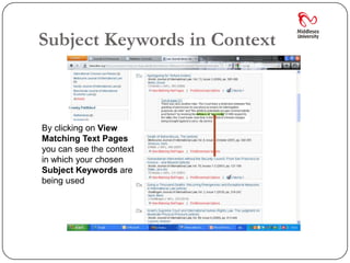 Subject Keywords in Context



By clicking on View
Matching Text Pages
you can see the context
in which your chosen
Subject Keywords are
being used
 