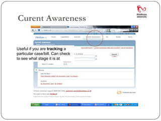 Curent Awareness


Useful if you are tracking a
particular case/bill. Can check
to see what stage it is at
 