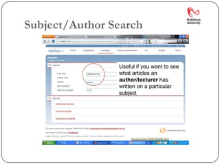 Subject/Author Search


                Useful if you want to see
                what articles an
                author/lecturer has
                written on a particular
                subject
 
