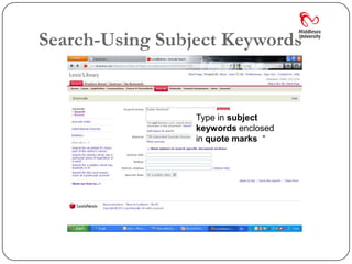 Search-Using Subject Keywords


                 Type in subject
                 keywords enclosed
                 in quote marks “
 