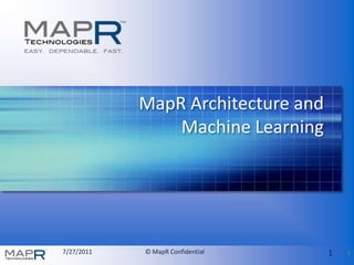 MapR Architecture and Machine Learning 1 