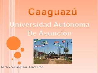 Lo más de Caaguazú - Laura Lobo 
 