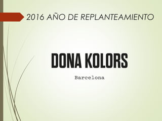 2016 AÑO DE REPLANTEAMIENTO
 