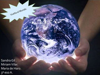 Sandra Gil .
Miriam Vilar.
Maria de Haro.
3º eso A.
 