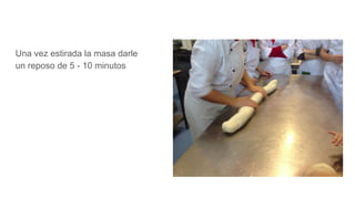 Una vez estirada la masa darle
un reposo de 5 - 10 minutos
 