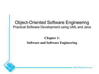 Object-Oriented Software Engineering
Practical Software Development using UML and Java
Chapter 1:
Software and Software Engineering
 