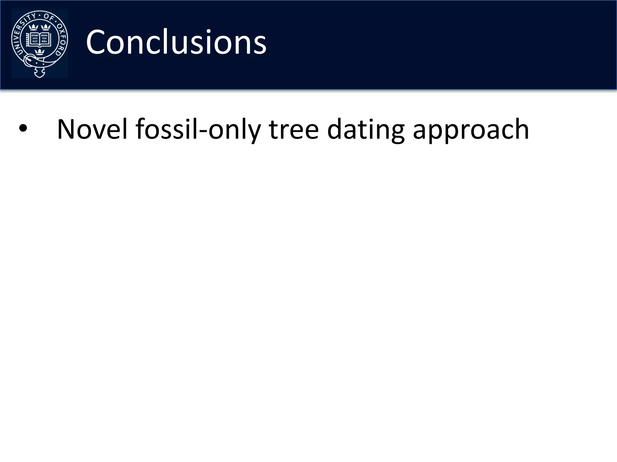 Conclusions

• Novel fossil-only tree dating approach
 