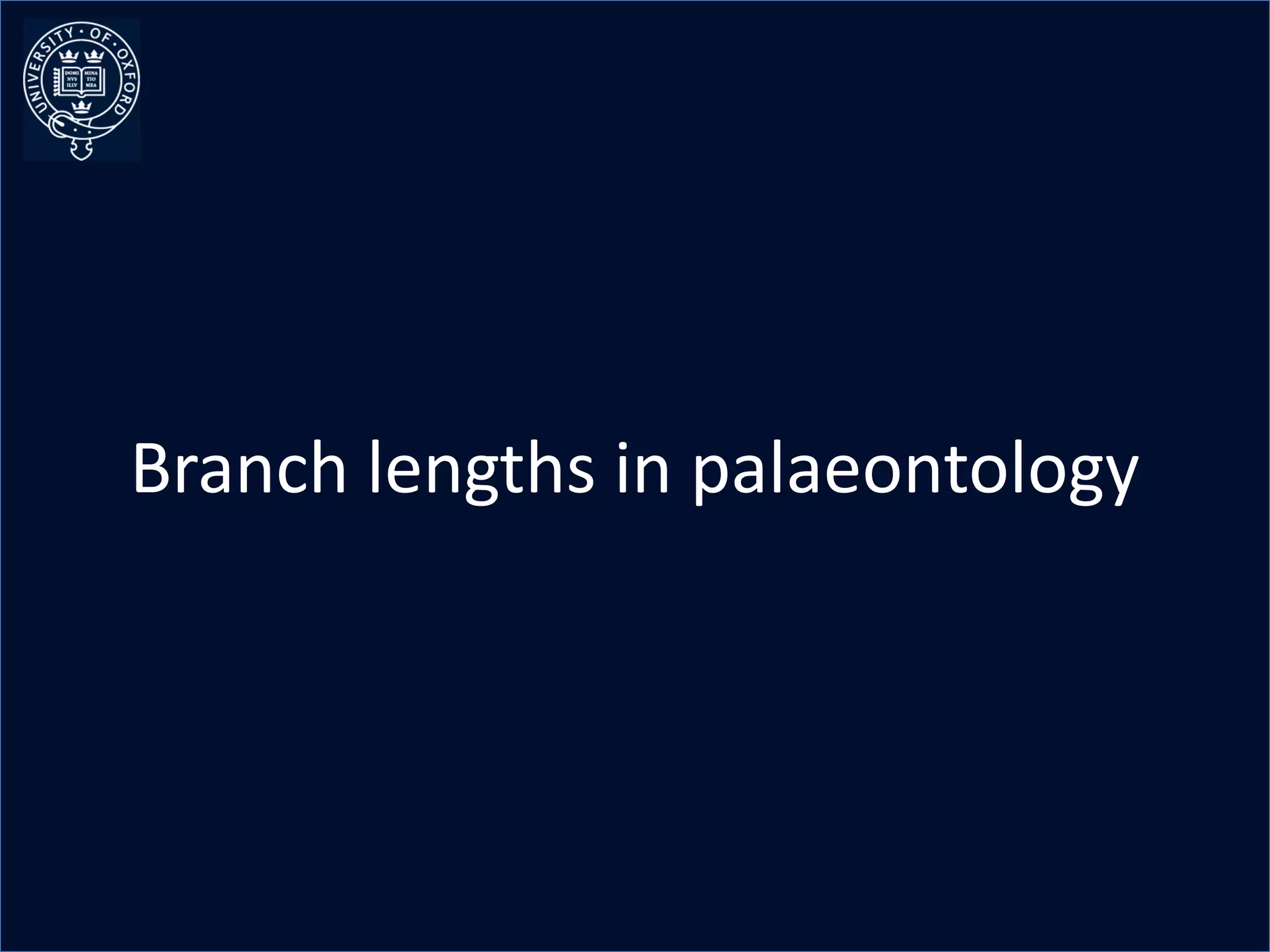 Branch lengths in palaeontology
 