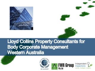 Page  1
Lloyd Collins Property Consultants for
Body Corporate Management
Western Australia
 