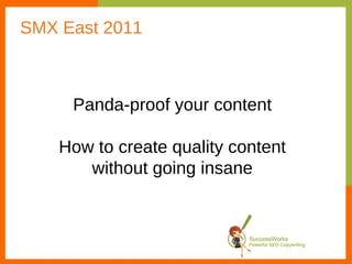 SMX East 2011 Panda-proof your content How to create quality content without going insane 