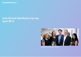 Irish Clinical Satisfaction Survey
April 2014
From left: Dr Christina Hennessey, Dr Tatjana Street,
Stephen Bourke, Dr Tom Brett and Dr Gigi Taguri
 
