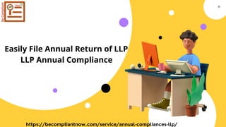 01
Easily File Annual Return of LLP
LLP Annual Compliance
https://becompliantnow.com/service/annual-compliances-llp/
 