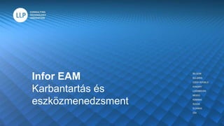 Infor EAM
Karbantartás és
eszközmenedzsment
 