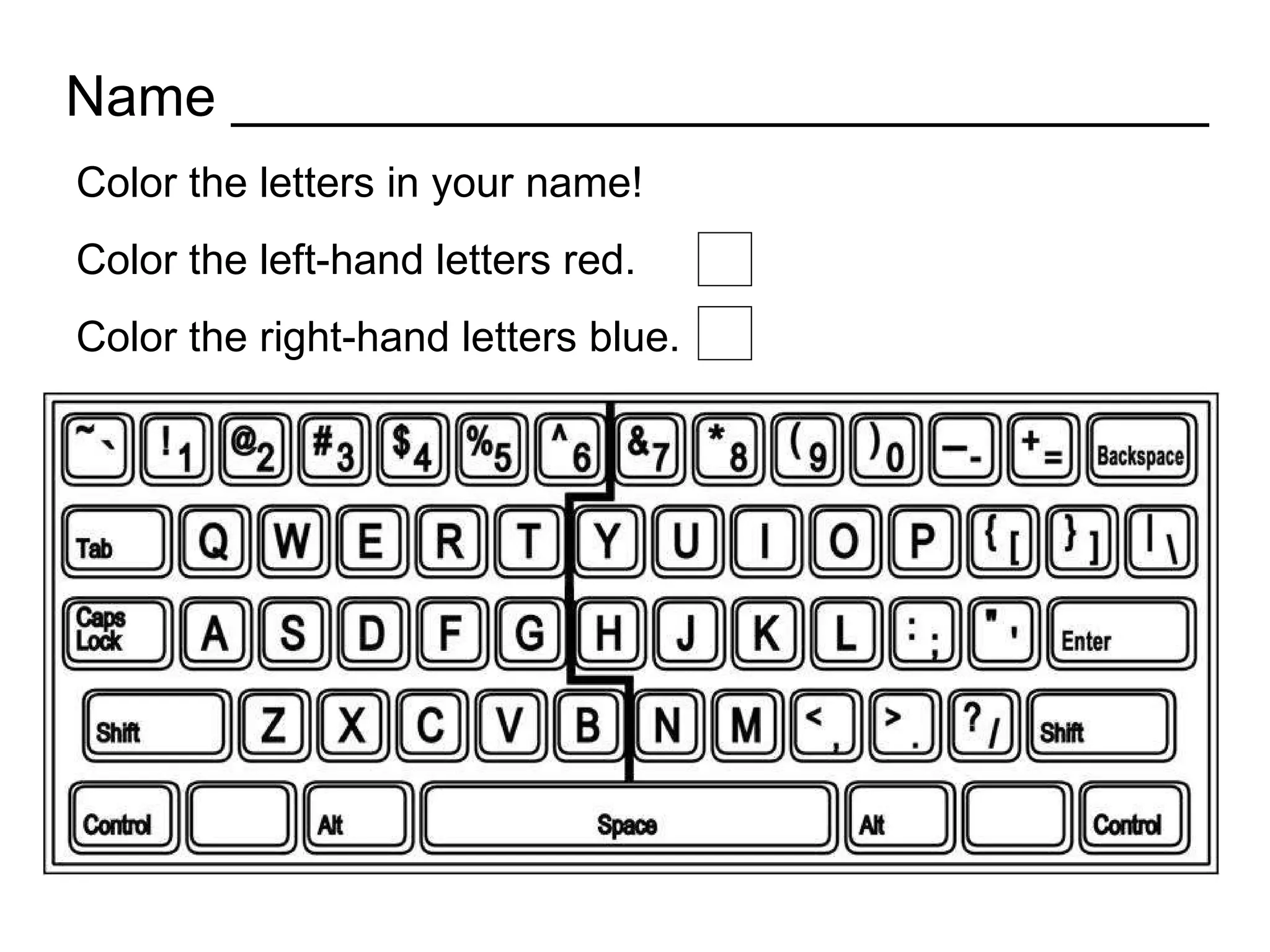 Name _______________________________ Color the letters in your name! Color the left-hand letters red. Color the right-hand letters blue. 
