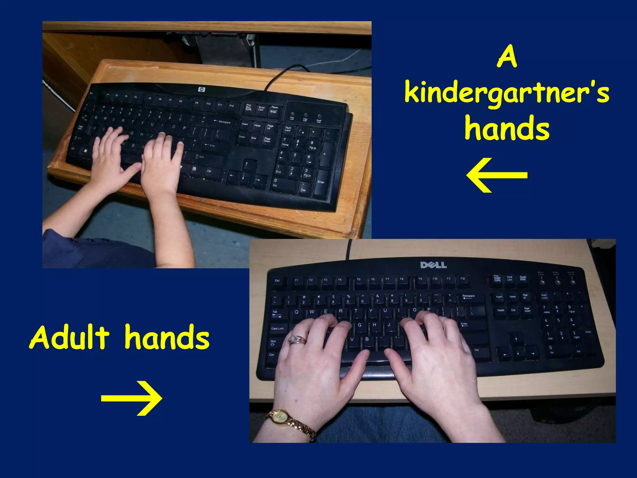 A  kindergartner’s  hands Adult hands   