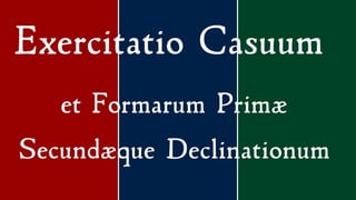 LLPSI, Lectio 1.2: Casus Nominativus (Singulariter & Pluraliter)