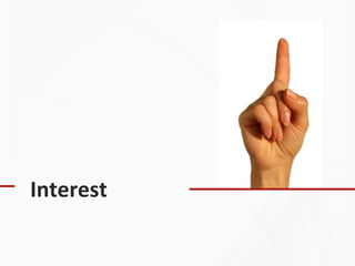 Copyright	
  ©	
  2012,	
  DemandGen	
  InternaDonal,	
  Inc.	
  
Interest	
  
 