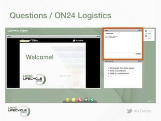 #LLCseries	
  
Questions / ON24 Logistics !
•	
  Download	
  this	
  white	
  paper.	
  
•	
  View	
  our	
  podcast.	
  
•	
  Take	
  our	
  assessment	
  
•	
  …	
  
 