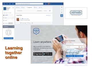 LearningLearning
togethertogether
onlineonline
http://www.edmodo.com/
 