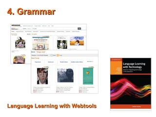 4. Grammar4. Grammar
Language Learning with WebtoolsLanguage Learning with Webtools
 
