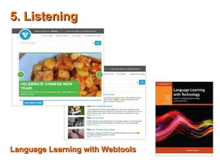5. Listening5. Listening
Language Learning with WebtoolsLanguage Learning with Webtools
 