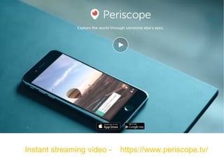 Instant streaming video - https://www.periscope.tv/
 