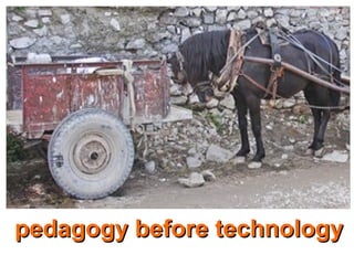 pedagogy before technologypedagogy before technology
 