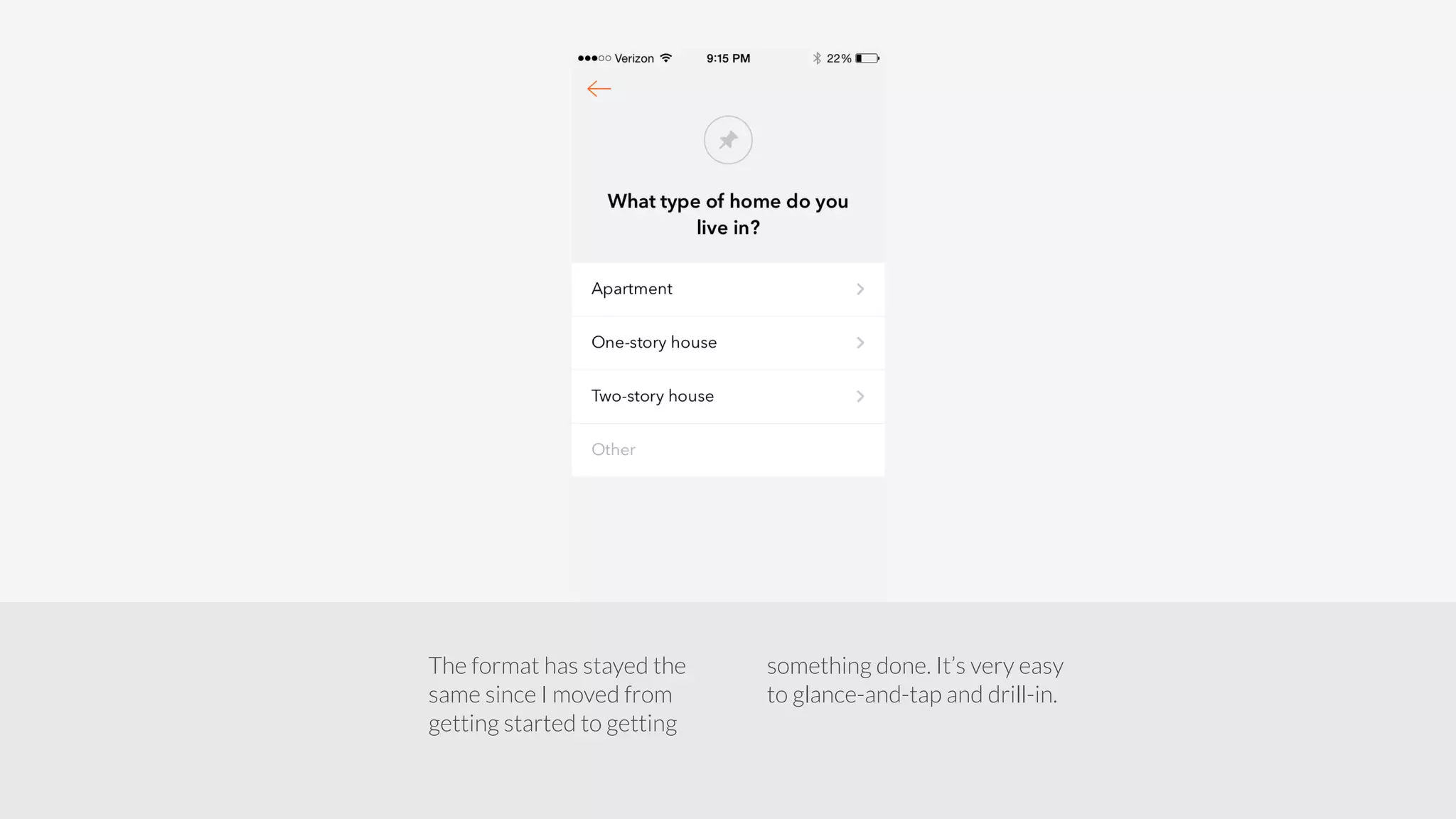 The format has stayed the 
same since I moved from 
getting started to getting 
something done. It’s very easy 
to glance-and-tap and drill-in. 
 