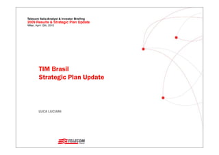 TIM Brasil
Strategic Plan Update



LUCA LUCIANI
 