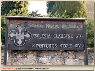 Santa María de Lluçà Iglesia Claustro SXII x Pinturas siglo XIV x
 