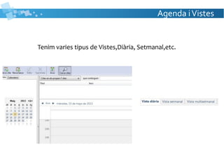 Agenda iVistes
Tenim varies tipus de Vistes,Diària, Setmanal,etc.
 