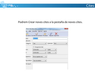Cites
Podrem Crear noves cites a la pestaña de noves cites.
 