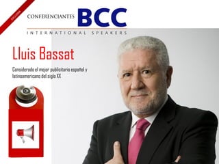 Lluis Bassat
Considerado el mejor publicitario español y
latinoamericano del siglo XX
 