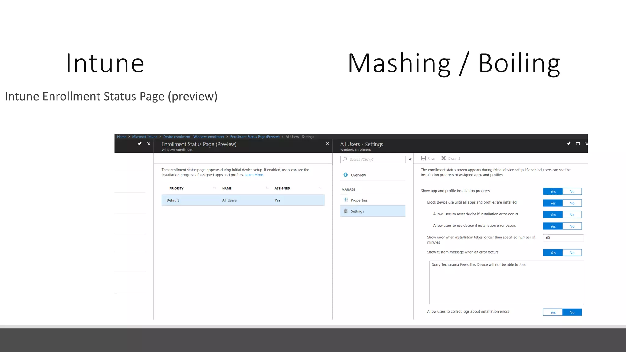 Intune Enrollment Status Page (preview)
Intune Mashing / Boiling
 