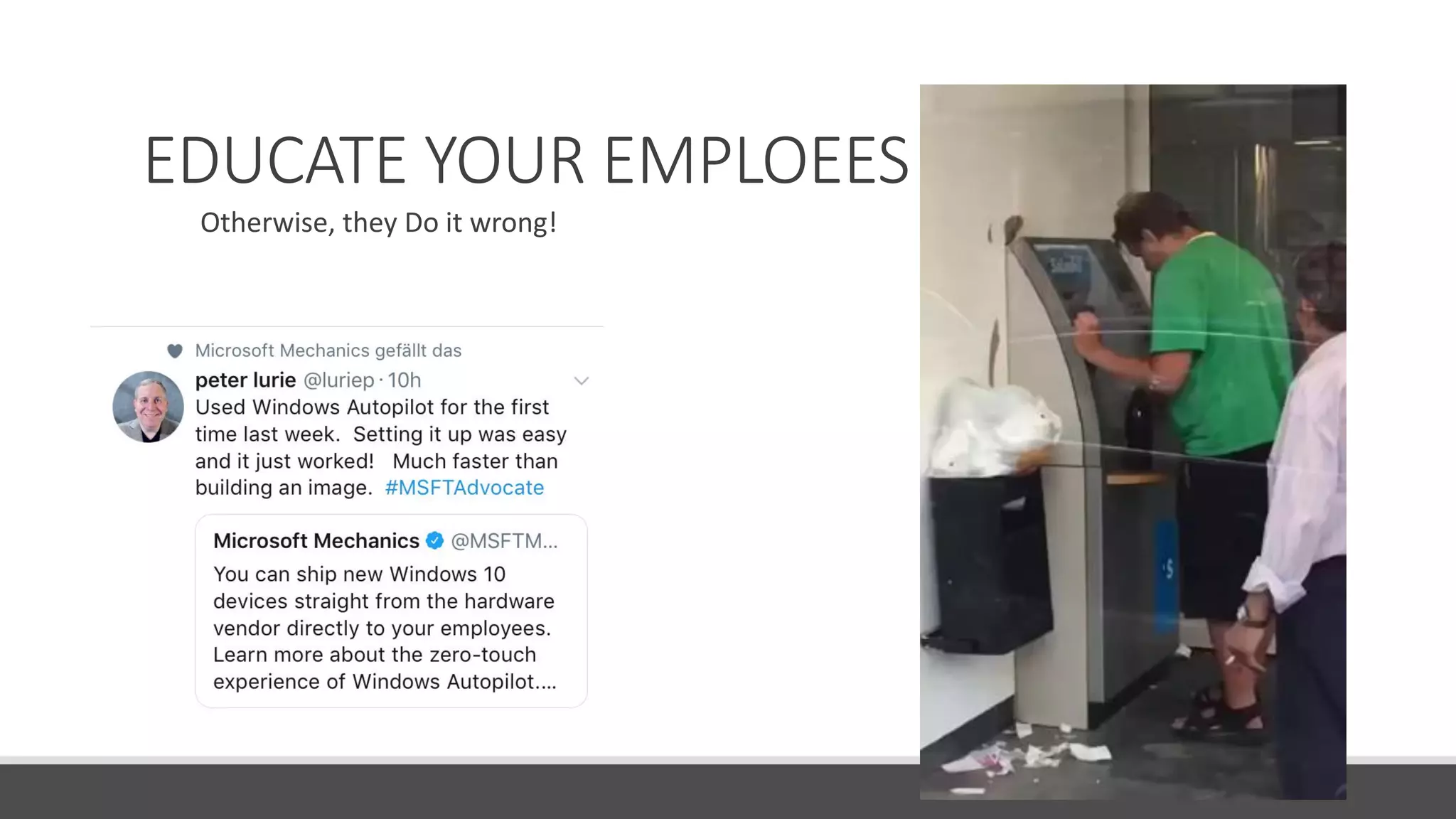 EDUCATE YOUR EMPLOEES!!!
Otherwise, they Do it wrong!
 