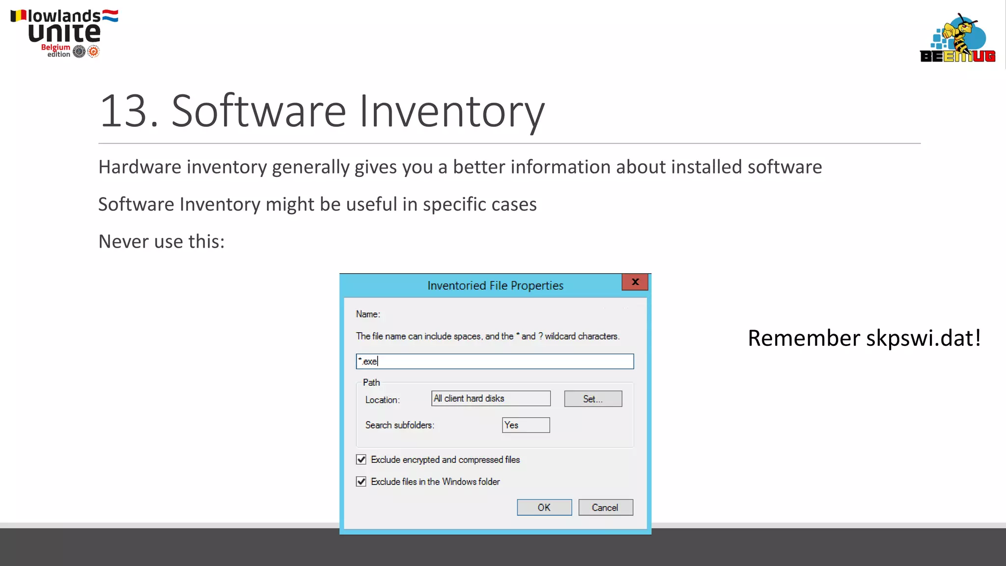 13. Software Inventory
Hardware inventory generally gives you a better information about installed software
Software Inventory might be useful in specific cases
Never use this:
Remember skpswi.dat!
 
