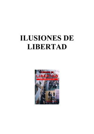 ILUSIONES DE
LIBERTAD
 
