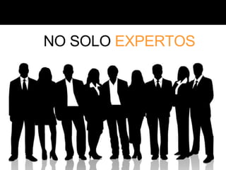 NO SOLO  EXPERTOS 