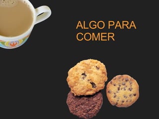 ALGO PARA COMER 