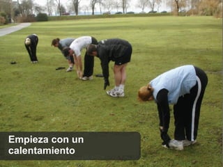 Empieza con un calentamiento 