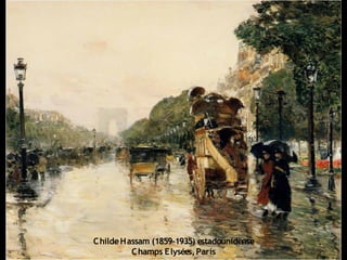 ChildeHassam (1859-1935) estadounidense
Champs Elysées,París
 