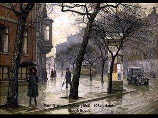 Paul GustaveFischer (1860 - 1934 ) danés
Día delluvia
 