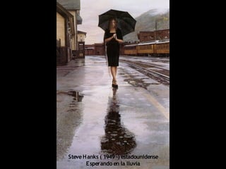 SteveHanks ( 1949 -) estadounidense
Esperando en la lluvia
 